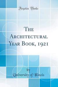 The Architectural Year Book, 1921 (Classic Reprint)