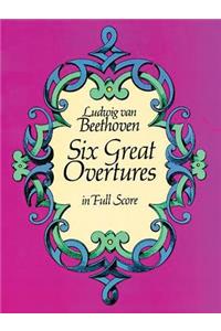 Six Great Overtures in Full Score