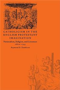 Catholicism in the English Protestant Imagination
