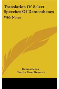 Translation Of Select Speeches Of Demosthenes