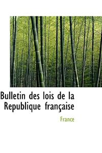 Bulletin Des Lois de La Racpublique Franasaise