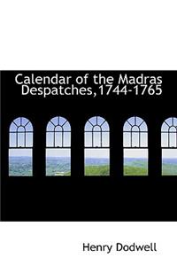 Calendar of the Madras Despatches,1744-1765