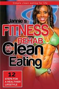 Jannie's Fitness Rehab to Clean Eating