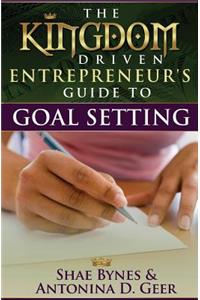 The Kingdom Driven Entrepreneur's Guide To Goal Setting