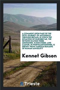 A Comment Upon Part of the Fifth Journey of Antoninus Through Britain;