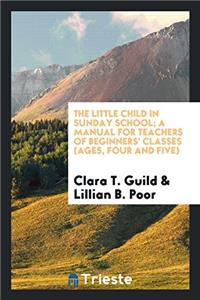 THE LITTLE CHILD IN SUNDAY SCHOOL; A MAN