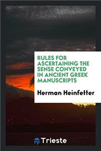 Rules for ascertaining the sense conveyed in ancient Greek manuscripts