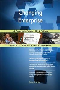 Changing Enterprise A Complete Guide - 2019 Edition