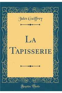 La Tapisserie (Classic Reprint)