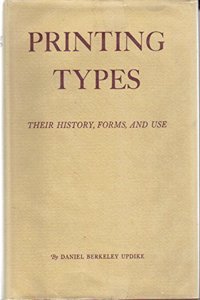 Printing Types: Their History, Forms, and Use; A Study in Survivals