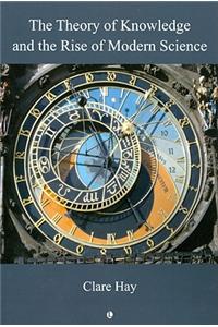 Theory of Knowledge and the Rise of Modern Science