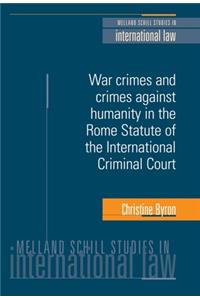 War Crimes and Crimes Against Humanity in the Rome Statute of the International Criminal Court