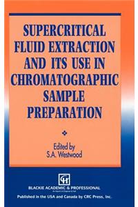 Supercritical Fluid Extraction and Its Use in Chromatographic Sample Preparation