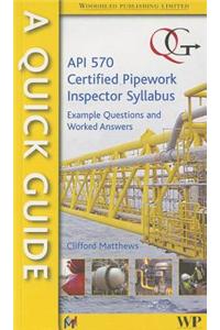 Quick Guide to API 570-Certified Pipework Inspector Syllabus: Example Questions and Worked Answers