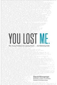 You Lost Me – Why Young Christians Are Leaving Church . . . and Rethinking Faith