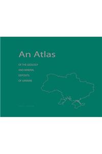 Atlas of the Geology and Mineral Deposits of Ukraine