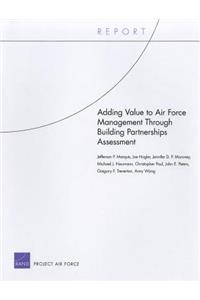 Adding Value to Air Force Management Through Building Partnerships Assessment