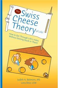 The Swiss Cheese Theory of Life!