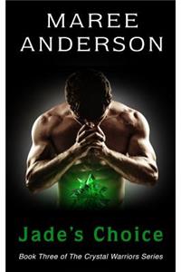 Jade's Choice: Book Three of the Crystal Warriors Series