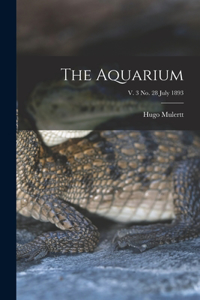 The Aquarium; v. 3 no. 28 July 1893