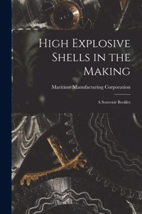 High Explosive Shells in the Making