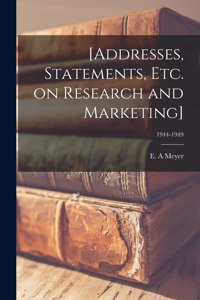 [Addresses, Statements, Etc. on Research and Marketing]; 1944-1949