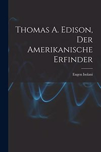 Thomas A. Edison, Der Amerikanische Erfinder