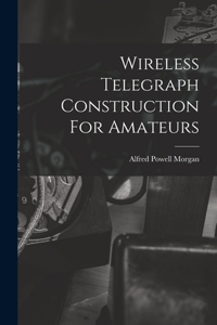 Wireless Telegraph Construction For Amateurs