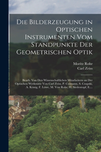 Bilderzeugung in Optischen Instrumenten Vom Standpunkte Der Geometrischen Optik