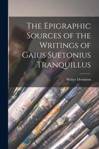 Epigraphic Sources of the Writings of Gaius Suetonius Tranquillus