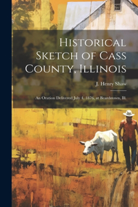 Historical Sketch of Cass County, Illinois