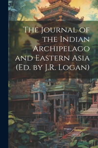 Journal of the Indian Archipelago and Eastern Asia (Ed. by J.R. Logan)