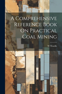 Comprehensive Reference Book On Practical Coal Mining