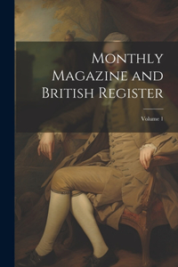 Monthly Magazine and British Register; Volume 1