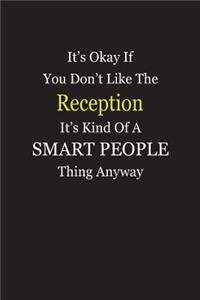 It's Okay If You Don't Like The Reception It's Kind Of A Smart People Thing Anyway