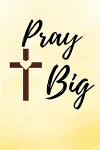 Pray Big