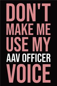 Don't make me use my AAV Officer voice