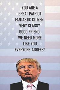 You Are A Great Patriot Fantastic Citizen Very Classy Good Friend We Need More Like You Everyone Agrees