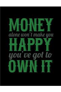 Money Alone Won't Make You Happy You've Got To Own It