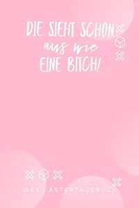 Die Sieht Schon Aus Wie Eine Bitch