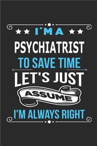 I`m a psychiatrist To save time let´s just assume I´m always right