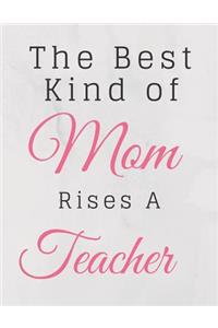 The Best Kind Of Mom Rises A Teacher Notebook Journal