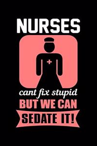 Nurses Can't Fix Stupid But We Can Sedate It