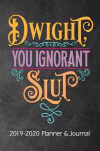 Dwight You Ignorant Slut