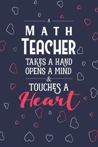 A Math Teacher Takes A Hand Opens A Mind & Touches A Heart