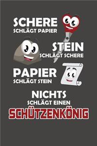 Schere Schlägt Papier - Stein schlägt Schere - Papier schlägt Stein - Nichts schlägt einen Schützenkönig