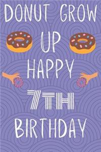 Donut Grow Up Happy 7th Birthday