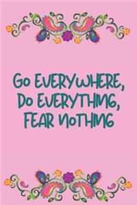 Go Everywhere, Do Everything, Fear Nothing
