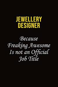 Jewellery Designer Because Freaking Awesome Is Not An Official Job Title