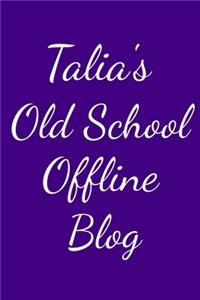 Talia's Old School Offline Blog